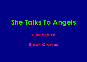 She Talks To Angels