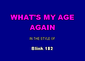 IN THE STYLE 0F

Blink 182