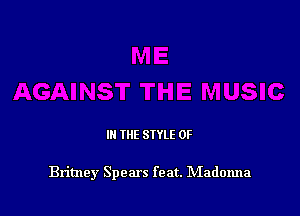 III THE SIYLE 0F

Britney Spears feat. NIadonna