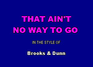 IN THE STYLE 0F

Brooks 8. Dunn