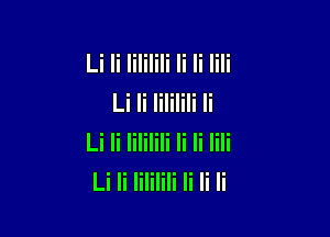 Li Ii Iililili Ii Ii lili
Li Ii Iililili Ii

Li Ii Iililili Ii Ii lili
Li Ii Iililili Ii Ii Ii