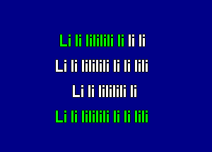 Li Ii Iililili Ii Ii Ii
Li Ii Iililili Ii Ii lili

Li Ii Iililili Ii
Li Ii Iililili Ii Ii lili