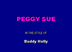 IN THE STYLE 0F

Buddy Holly