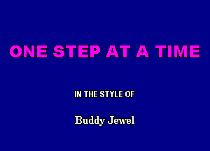 IN THE STYLE 0F

Buddy J ewe!