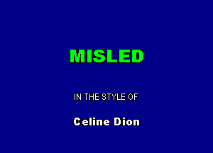 MIISILIEID

IN THE STYLE 0F

Celine Dion