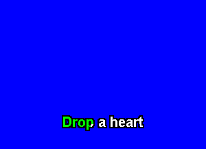 Drop a heart
