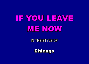 IN THE STYLE 0F

Chicago