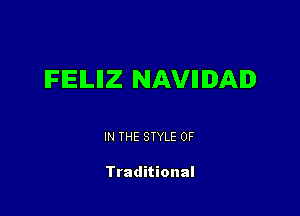 IFIEILIIZ NAVIIIDAID

IN THE STYLE 0F

Traditional
