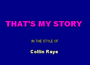 IN THE STYLE 0F

Collin Raye