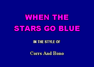 IN THE STYLE 0F

Corrs And Bono