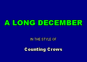 A ILONG DECEMBER

IN THE STYLE 0F

c ounting c rows