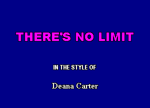III THE SIYLE 0F

Deana Carter