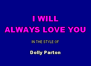 IN THE STYLE 0F

Dolly Parton