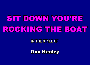 IN THE STYLE 0F

Don Henley