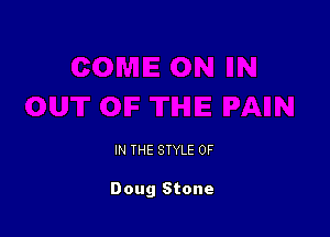 IN THE STYLE 0F

Doug Stone