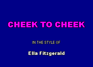 IN THE STYLE 0F

Ella Fitzgerald