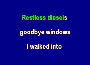 Restless diesels

goodbye windows

Platform ticket