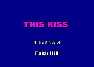 IN THE STYLE 0F

Faith Hill