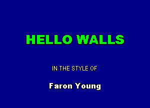 IHIIEILILO WAILILS

IN THE STYLE 0F

Faron Young