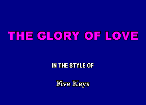 III THE SIYLE 0F

Five Keys