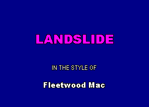 IN THE STYLE 0F

Fleetwood Mac