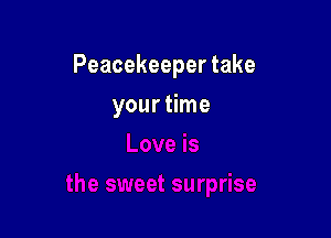 Peacekeepertake

yourthne