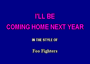 III THE SIYLE 0F

Foo Fighters
