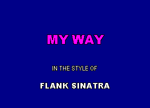 IN THE STYLE 0F

FLANK SINATRA