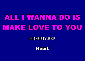 IN THE STYLE 0F

Heart