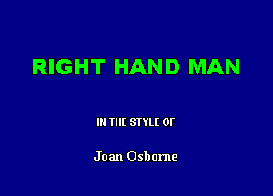 RIGHT HAND MAN

III THE SIYLE 0F

Joan Osborne