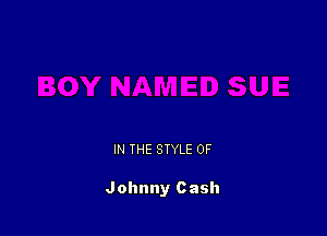 IN THE STYLE 0F

Johnny Cash