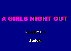 IN THE STYLE 0F

Judds