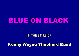 IN THE STYLE 0F

Kenny Wayne Shepherd Band