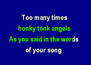 Toonnanythnes

honkytonkangeb

As you said in the words
ofyoursong