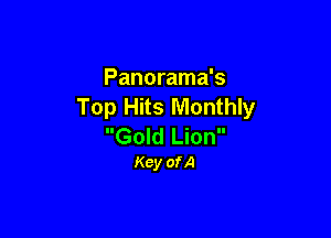 Panorama's
Top Hits Monthly

Gold Lion
Key ofA