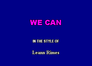 IN THE STYLE 0F

Leann Rimes