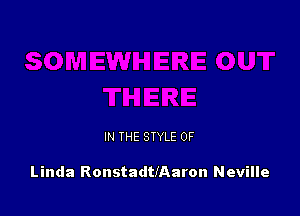 IN THE STYLE 0F

Linda RonstadtIAaron Neville