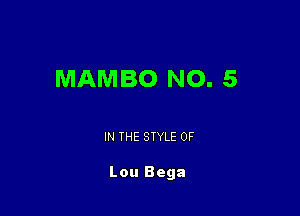 MAMBO NO. 5

IN THE STYLE 0F

Lou Bega