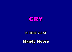 IN THE STYLE 0F

Mandy Moore