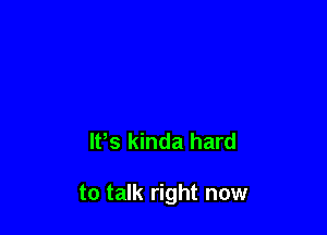 lPs kinda hard

to talk right now