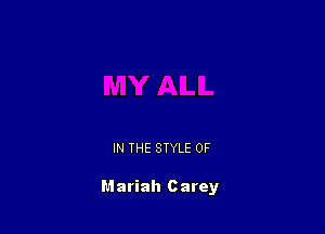 IN THE STYLE 0F

Mariah c arey