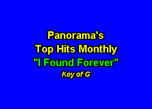 Panorama's
Top Hits Monthly

I Found Forever
Kcy ofG