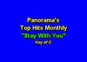 Panorama's
Top Hits Monthly

Stay With You
Kcy ofC