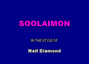 IN THE STYLE 0F

Neil Diamond