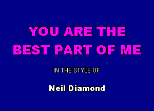 IN THE STYLE 0F

Neil Diamond