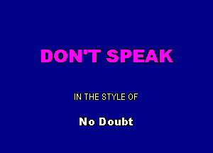 IN THE STYLE 0F

No Doubt