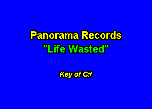 Panorama Records
Life Wasted

Key of Cg