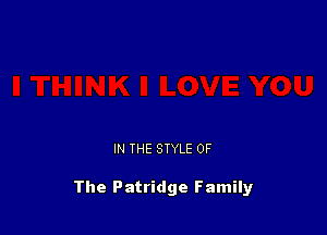 IN THE STYLE OF

The Patridge Family