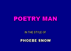 IN THE STYLE 0F

PHOEBE SNOW
