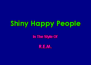 Shiny Happy People
